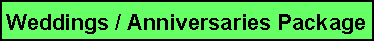 Text Box: Weddings / Anniversaries Package