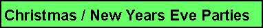 Text Box: Christmas / New Years Eve Parties
